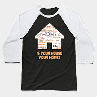 House of words. Is your house your home? #2 Baseball T-Shirt